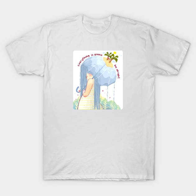 Everything is Going to be Alright T-Shirt by PatriciaCo